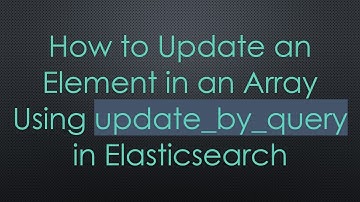 How to Update an Element in an Array Using update_by_query in Elasticsearch