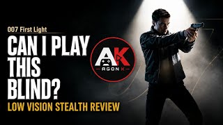Can a Blind Gamer Play 007 First Light? | A Low Vision Stealth Review