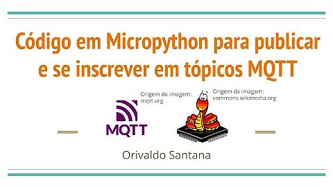 MQTT com Micropython e ESP32