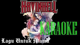 Download lagu LAGU UNTUK MAMA KARAOKE  HAVINHELL
