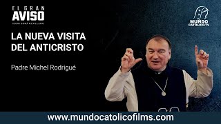 La Nueva Visita Del Anticristo P. Michel Rodrigué