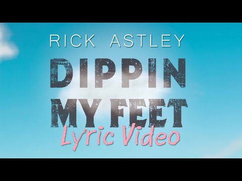 Rick Astley - Dippin My Feet (Lyric Video)