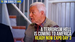 A Terrorism Hell is Coming to America | Ready Now Expo Day 3