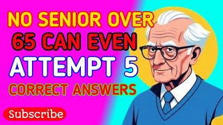 No Senior Over 65 Can Even Attempt 5 Correct Answers – Can You? |Knowledge Corner | Challenge Quiz!