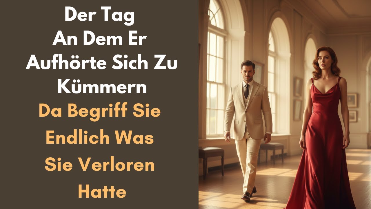 Der Tag, an dem er aufhörte, sich zu kümmern – da begriff sie endlich, was sie verloren hatte