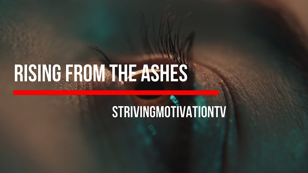 Rising from the Ashes Best Motivational Speech - YouTube