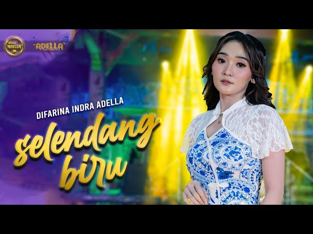 SELENDANG BIRU - Difarina Indra Adella - OM ADELLA class=