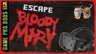 Escape Bloody Mary (HTC Vive) - I've Ruined Halloween - Game Pro Boos
