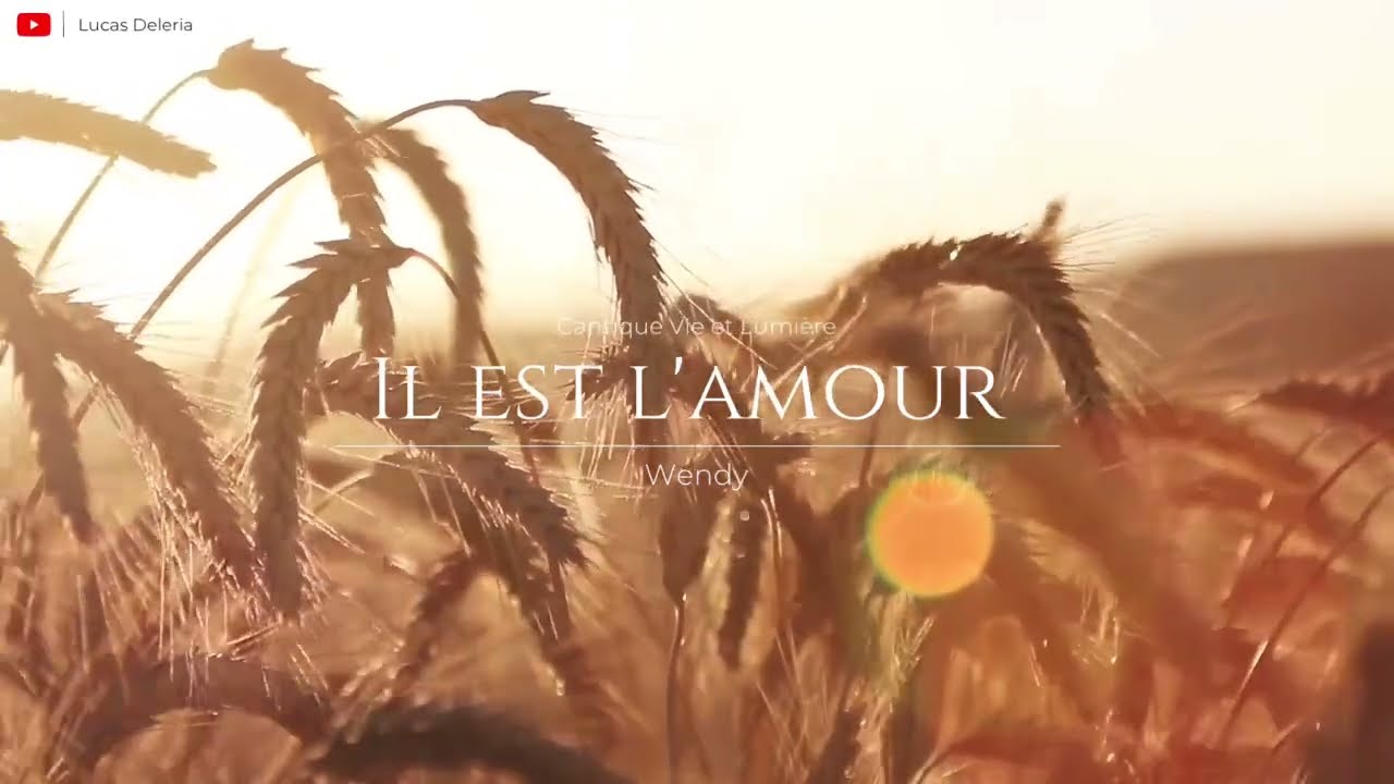 Cantique Vie et Lumière : Il est l’amour - Wendy
