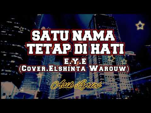 Satu Nama Tetap Di Hati - EYE(Lyrics Lagu)By.Cover ELshinta Warouw
