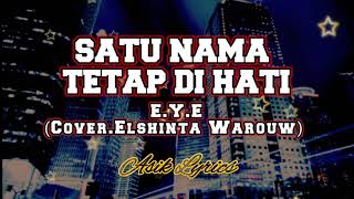 Satu Nama Tetap Di Hati - EYE(Lyrics Lagu)By.Cover ELshinta Warouw