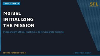 M0r3aL — Initializing the Mission | Secure Foresight Labs Launch Trailer 2026