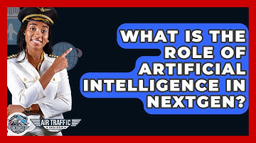 What Is The Role Of Artificial Intelligence In NextGen? - Air Traffic Insider
