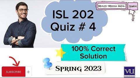 ISL 202 Quiz # 4 Solution spring 2023 || Isl 202 correct solution quiz 4 2023 || please subscribe ||