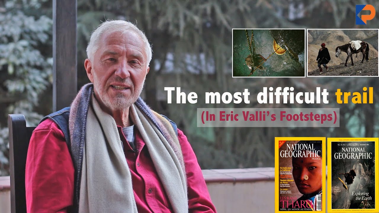 ।।The most difficult trail: In Eric Valli's footsteps।।