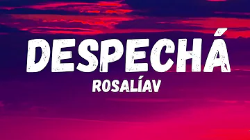 ROSALÍA - DESPECHÁ (Letra/Lyrics)