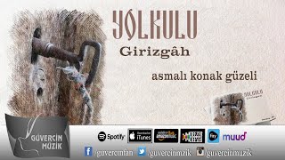 Yolkulu - Asmalı Konak Güzeli [ Güvercin Müzik Official ©] Resimi