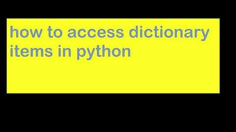 How to access dictionary items in python
