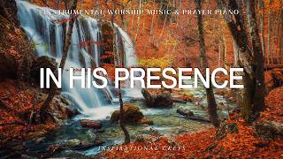In His Presence: Instrumental Worship & Prayer Music with Scriptures 🍂 Inspirational CKEYS
