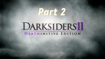 Darksiders II Deathinitive Edition Walkthrough Gameplay Part 2 (No Commentary)