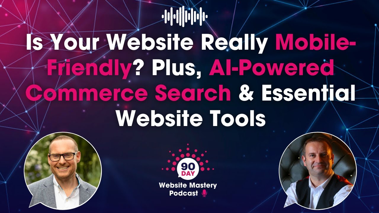 Is Your Website Really Mobile-Friendly? Plus, AI-Powered Commerce Search & Essential Website Tools