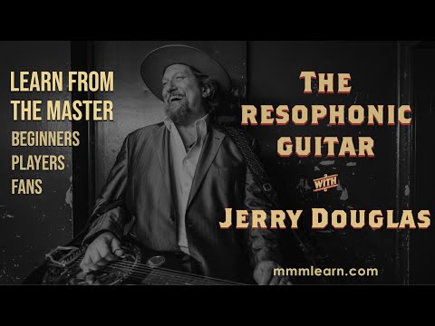 The Resophonic Guitar with Jerry Douglas - Modern Music Masters