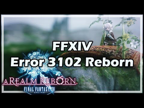 [Final Fantasy XIV] FFXIV Error 3102 Reborn