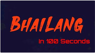 Bhailang In 100 Seconds!