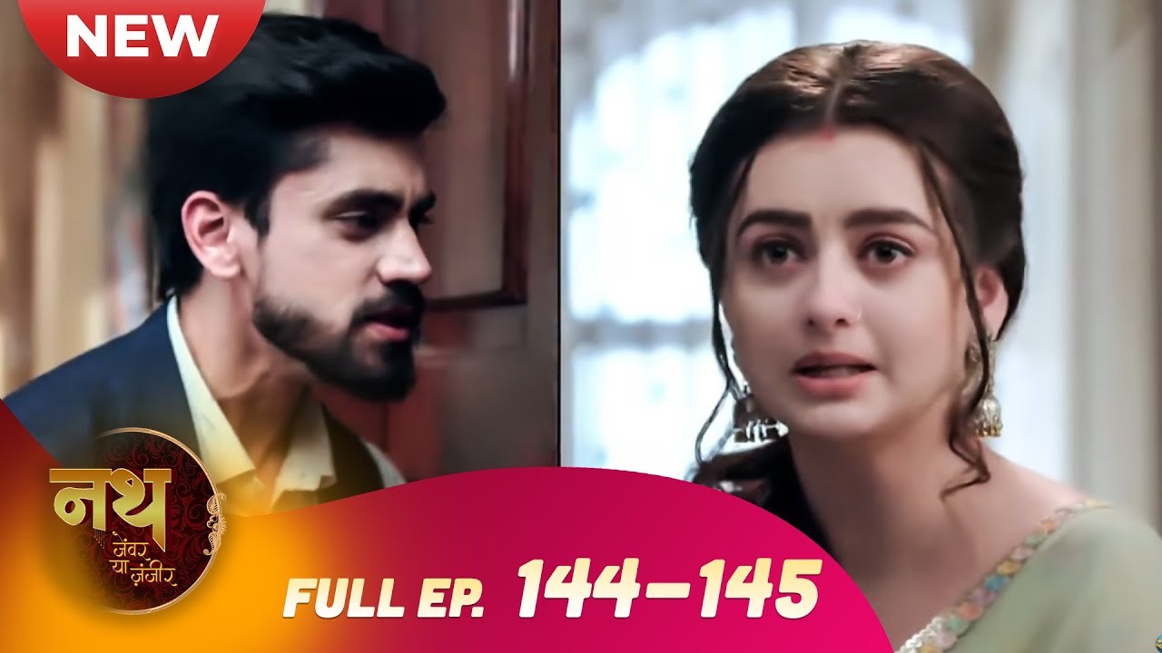 Nath Zewar Ya Zanjeer | New Full Episode 144-145 | Dangal TV