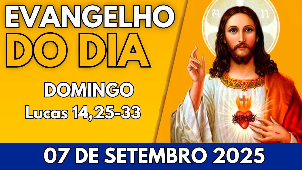 Domingo, 7 de Setembro de 2025 - 23º Domingo do Tempo Comum - Lucas 14 ...