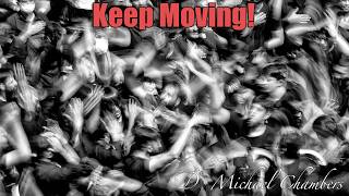 Mount Pleasant Baptist Church: Keep Moving w/ Dr. Michael Chambers