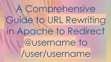 A Comprehensive Guide to URL Rewriting in Apache to Redirect @ username to /user/username