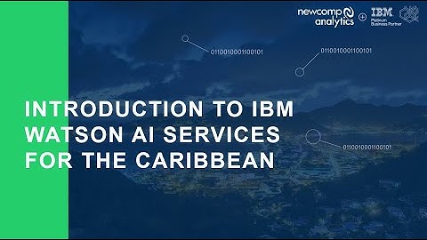 Introduction to IBM Watson AI Services for the Caribbean
