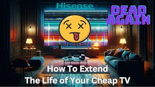 Tips to Keep your Cheap TV Working As Long As Possible | Hisense is Dead Again