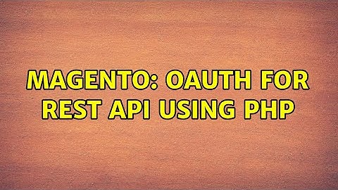 Magento: OAuth for REST API using PHP