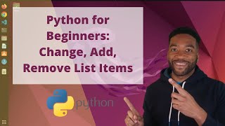 Python for Beginners: How to Change, Add, and Remove List Items