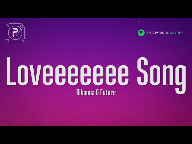 Rihanna - Loveeeeeee Song (Lyrics) Ft. Future class=