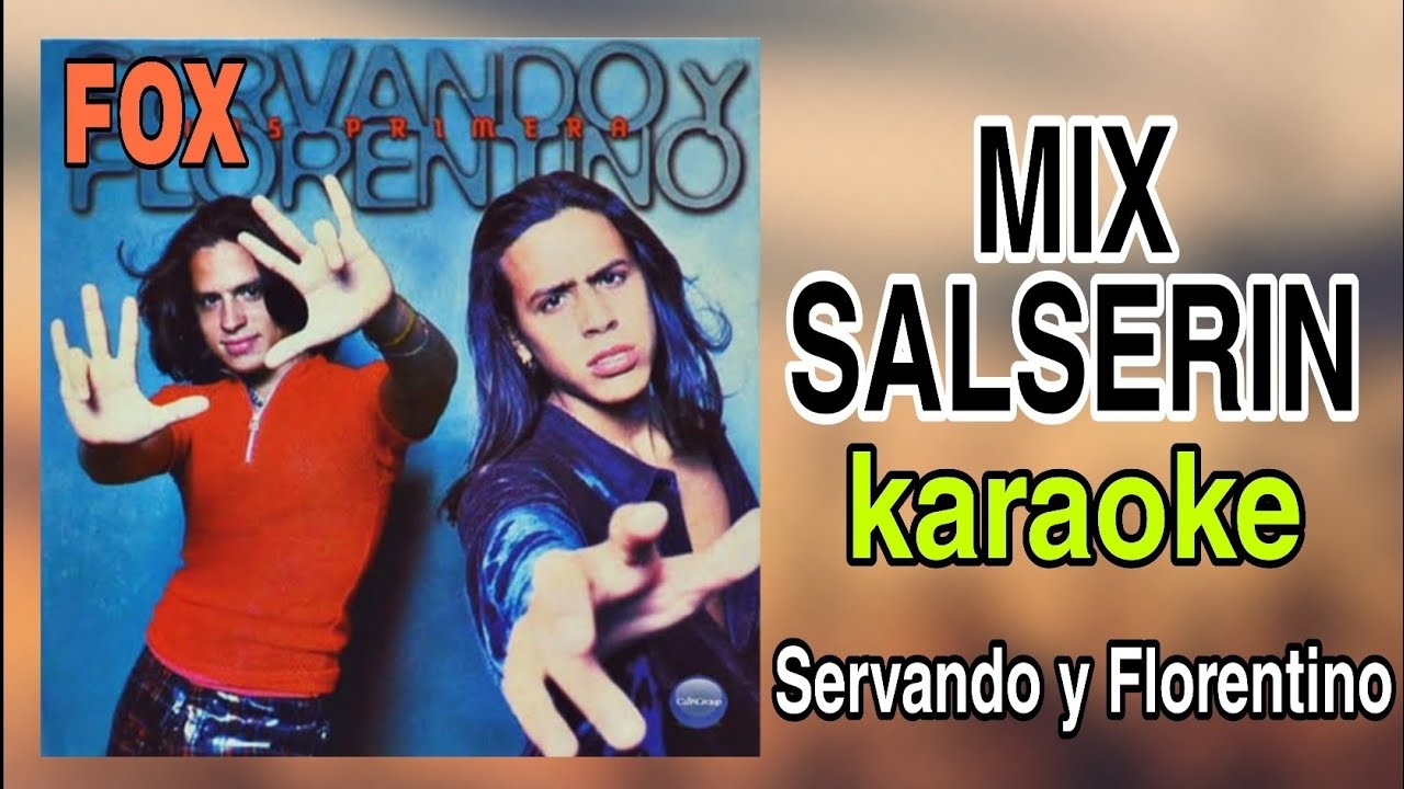 Mix Salserin - Servando y Florentino | Karaoke versión