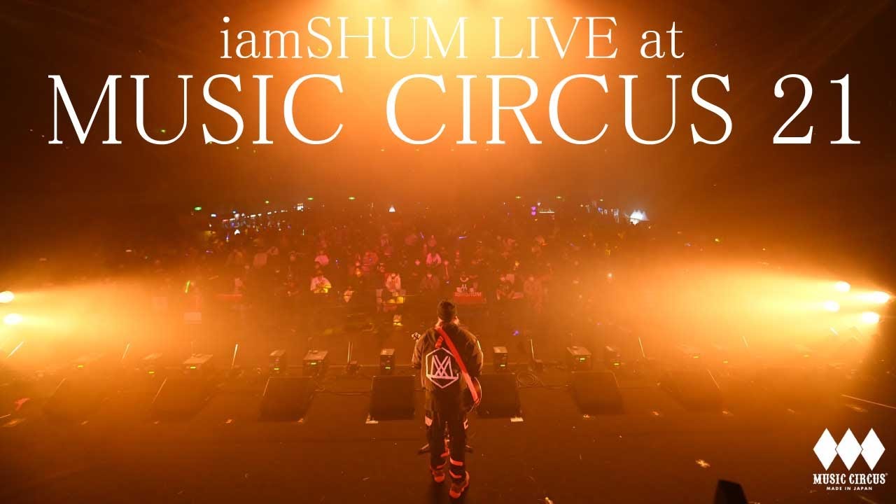 iamSHUM / MUSIC CIRCUS 2021【Official Live Video】 YouTube