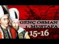 15 - 16 - GENÇ OSMAN & 1. MUSTAFA |OSMANLI PADİŞAHLARI|