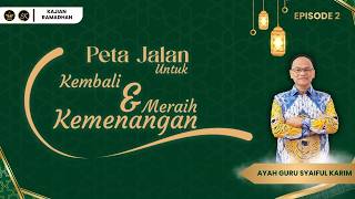 PETA JALAN MERAIH KEMENANGAN - EPISODE 2 | SYAIFUL KARIM | KAJIAN MAKRIFAT | KAJIAN RAMADHAN