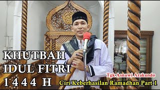 Eid al-Fitr Sermon 1444 H Characteristics of a Successful Ramadan Part 1 - Tgk Asnawi Arakundo #e...