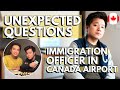 WHAT ARE THE QUESTIONS ASKED IN CANADA AIRPORT OF IMMIGRATION OFFICERS: Tips and experiences shared