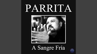 Video thumbnail of "Parrita - A Sangre Fría"
