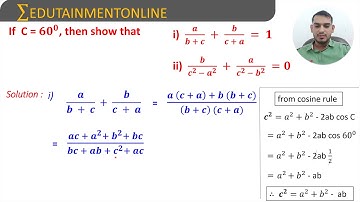 If C = 60°, then show that a/b+c + b/c+a = 1 and b/c² - a² + a/c² - b² = 0| PROPERTIES OF TRIANGLES