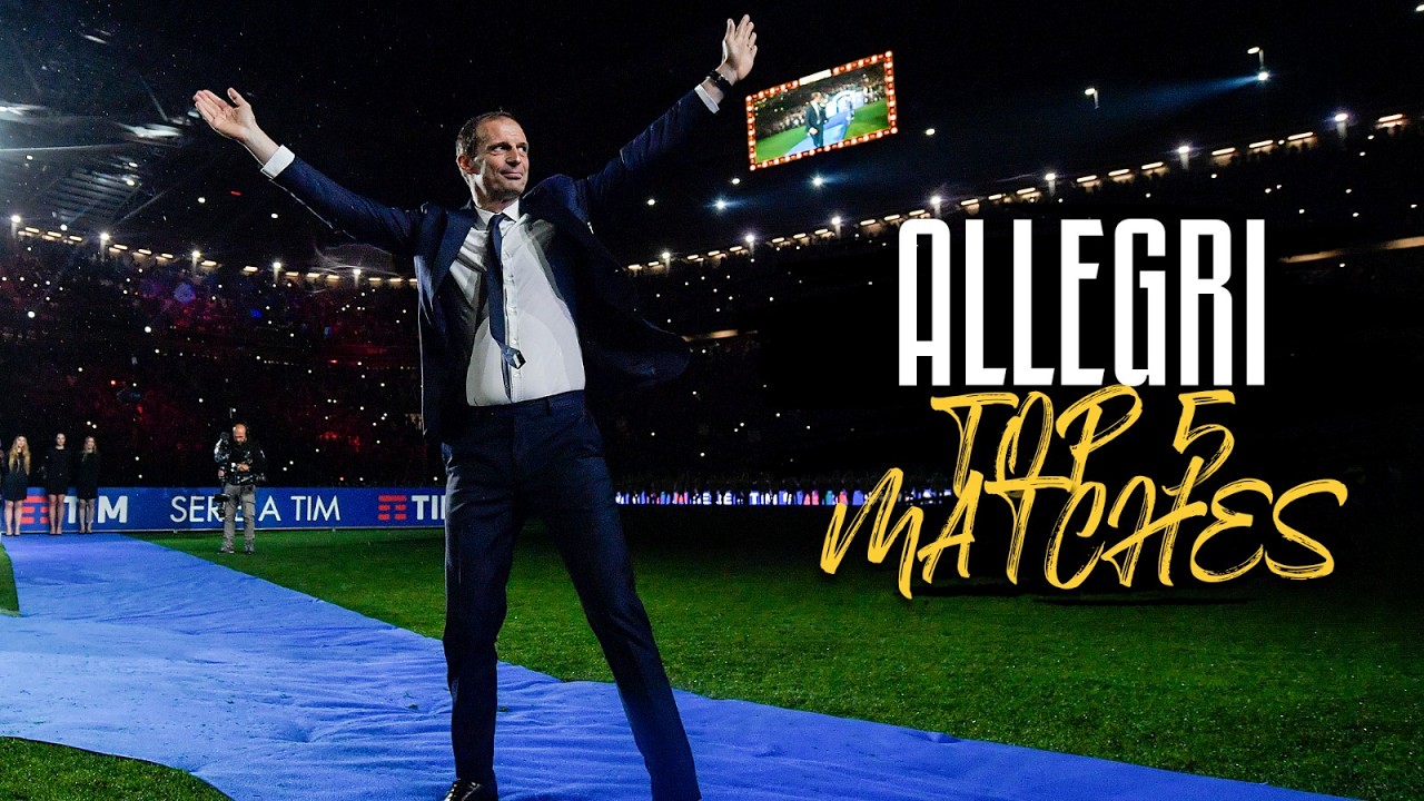Top 5 Allegri: the most memorable Juventus matches