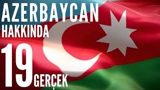 Azerbaycan Hakkında Bilmeniz Gereken 19 Gerçek Bilgi