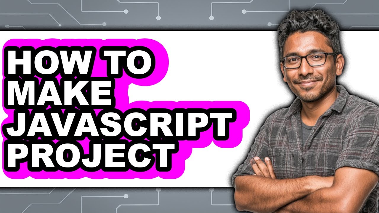 How to Make Javascript Project - Easy Guide