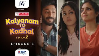 Kalyanam to Kadhal 2 | Tamil Web Series | Ep 3 | Ft. Ajay Melvin | JFW | 4K