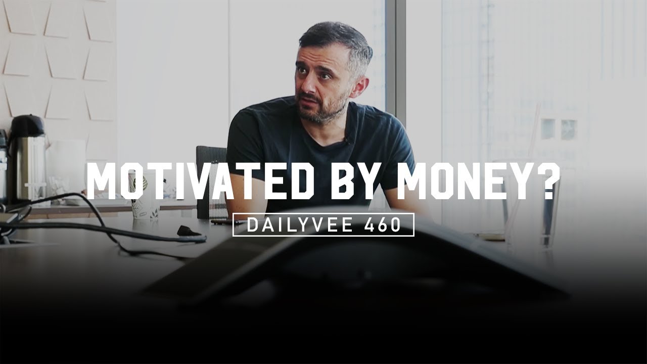 Why Being Motivated by Money Is the Wrong Motivation | DailyVee 460